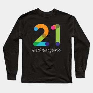 21 and Awesome Long Sleeve T-Shirt